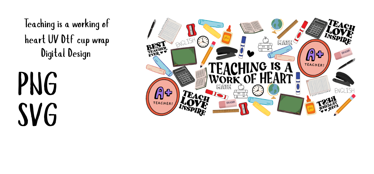 Teaching is a working of heart UV Dtf cup wrap Digital Design 16oz